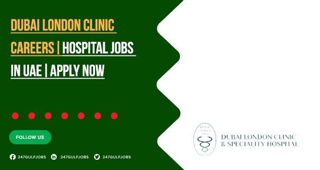 Dubai London Clinic Careers | Job Openings in UAE – Apply Today 